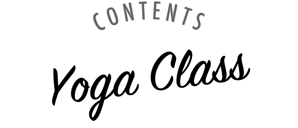 CONTENTS -Yoga Class-